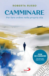 Camminare. Per fare ordine nella propria vita libro