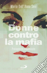 Donne contro la mafia. Protagoniste dimenticate