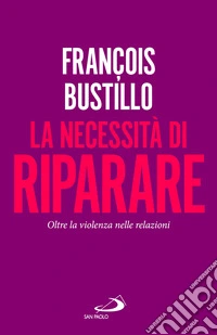 La necessità di riparare. Oltre la violenza nelle relazioni