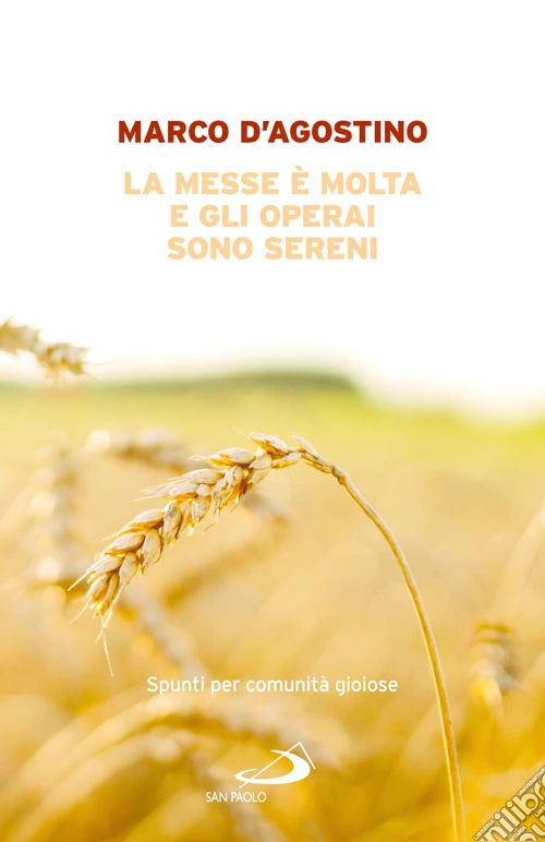 La messe è molta e gli operai sono sereni. Spunti per comunità gioiose