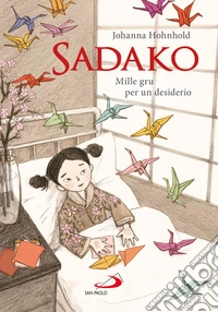 Sadako. Mille gru per un desiderio libro