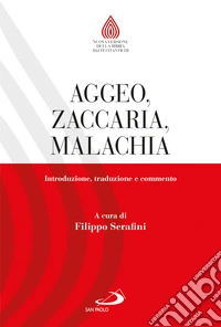 Aggeo, Zaccaria, Malachia. Introduzione, traduzione e commento