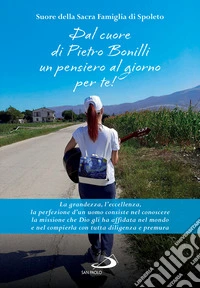 Dal cuore di Pietro Bonilli un pensiero al giorno per te libro