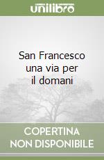 San Francesco una via per il domani