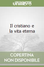 Il cristiano e la vita eterna
