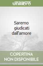 Saremo giudicati dall'amore