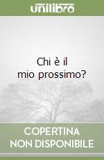 Chi è il mio prossimo?