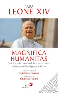 Magnifica humanitas. Lettera Enciclica sulla custodia della persona umana nel tempo dell'intelligenza artificiale
