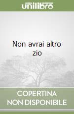 Non avrai altro zio libro