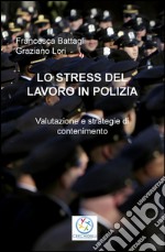 Lo stress del lavoro in polizia. Valutazione e strategie di contenimento. o