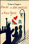 Amori e altri pasticci a New York! libro