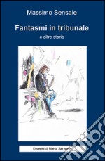 Fantasmi in tribunale e altre storie libro