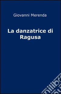 La danzatrice di Ragusa libro