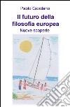 Il futuro della filosofia europea. Nuove scoperte libro