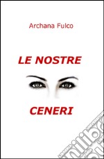 Le nostre ceneri libro