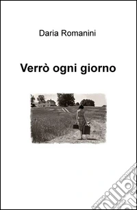 Verrò ogni giorno libro