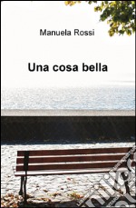 Una cosa bella libro