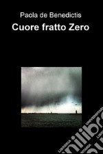 Cuore fratto zero libro