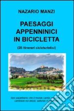 Paesaggi appenninici in bicicletta. 28 itinerari cicloturistici libro