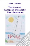 The future of European philosophy. New discoveries libro