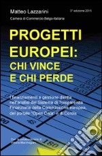 Progetti europei: chi vince e chi perde. I finanziamenti a gestione diretta nell'analisi del sistema di trasparenza finanziaria della Commissione europea libro