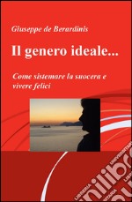 Il genero ideale... Come sistemare la suocera e vivere felici