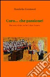 Coro... che passione! Psicologia ed etica nell'arte della direzione libro