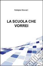 La scuola che vorrei