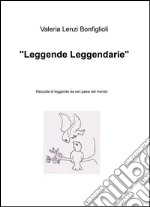 «Leggende leggendarie». Raccolta di leggende da vari paesi del mondo libro