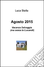 Agosto 2015. Vacanza Selvaggia (ma senza la Lucarelli) libro