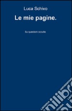 Le mie pagine su questioni occulte libro