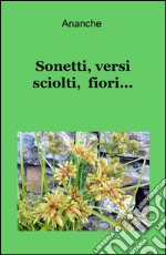 Sonetti, versi sciolti, fiori... libro