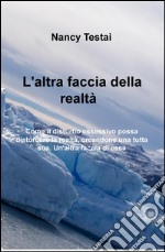 L'altra faccia della realtà. Come il disturbo ossessivo possa distorcere la realtà, creandone una tutta sua. Un'altra faccia di essa libro