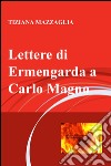 Lettere di Ermengarda a Carlo Magno libro di Mazzaglia Tiziana