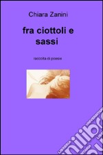 Fra ciottoli e sassi libro