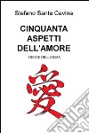 Cinquanta aspetti dell'amore. I segni dell'anima libro di Cavina Stefano Sante