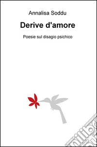 Derive d'amore. Poesie sul disagio psichico libro