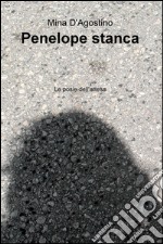 Penelope stanca. Le poesie dell'attesa libro