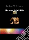 I Tarocchi della Bibbia. I 22 arcani maggiori libro