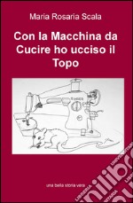 Con la macchina da cucire ho ucciso il topo