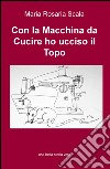 Con la macchina da cucire ho ucciso il topo libro di Scala Maria Rosaria