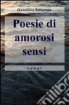 Poesie di amorosi sensi. Frammenti libro