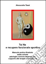 Tui Na e recupero funzionale sportivo. Vol. 6: Patologie croniche degenerative; supporto alle terapie convenzionali libro