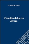 L'eredità dello zio Alvaro libro