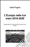 L'Europa nelle tue mani (2014-2020). Guida pratica per conoscere istituzioni e programmi europei libro