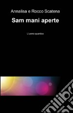 Sam mani aperte. L'uomo quantico libro