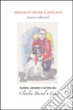 800 km d'amore e sintonia. Sudato, pensato e scritto da Claudia e Luna libro