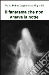 Il fantasma che non amava la notte libro