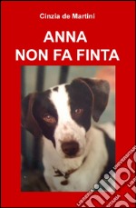 Anna non fa finta libro