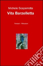 Vita barzelletta. Pensieri, riflessioni libro